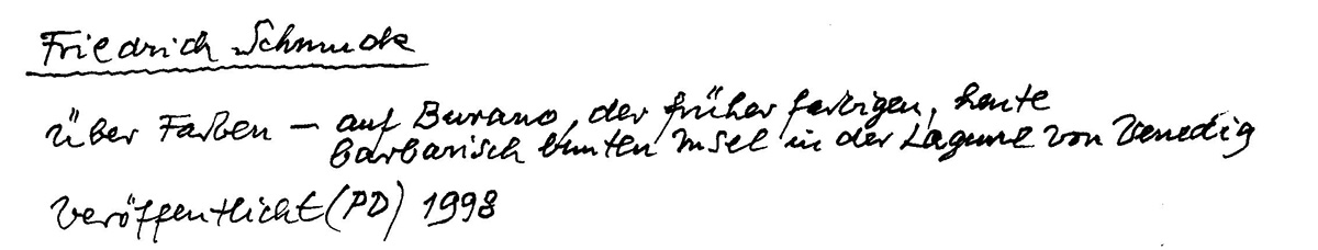 Friedrich Schmuck Über Farben – auf Burano, der früher farbigen, heute barbarisch bunten Insel in der Lagune von Venedig